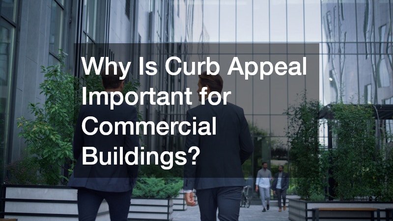 Why Is Curb Appeal Important for Commercial Buildings?