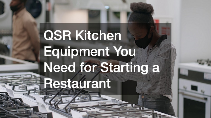 QSR Kitchen Equipment You Need for Starting a Restaurant