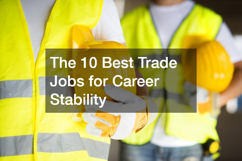 The 10 Best Trade Jobs for Career Stability