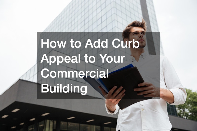 How to Add Curb Appeal to Your Commercial Building