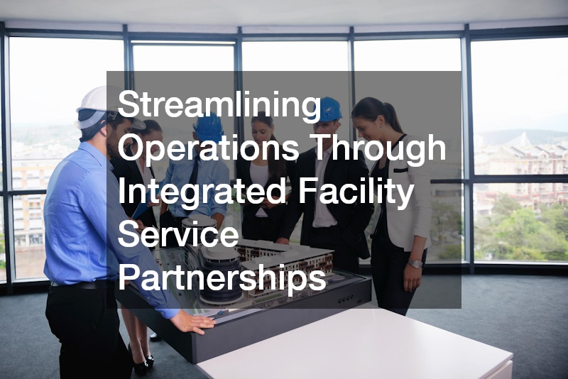 Streamlining Operations Through Integrated Facility Service Partnerships