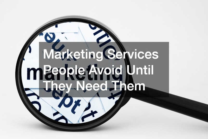 Marketing Services People Avoid Until They Need Them